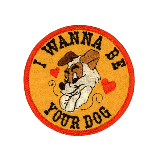 I Wanna Be Your Dog - PatchYaLater 